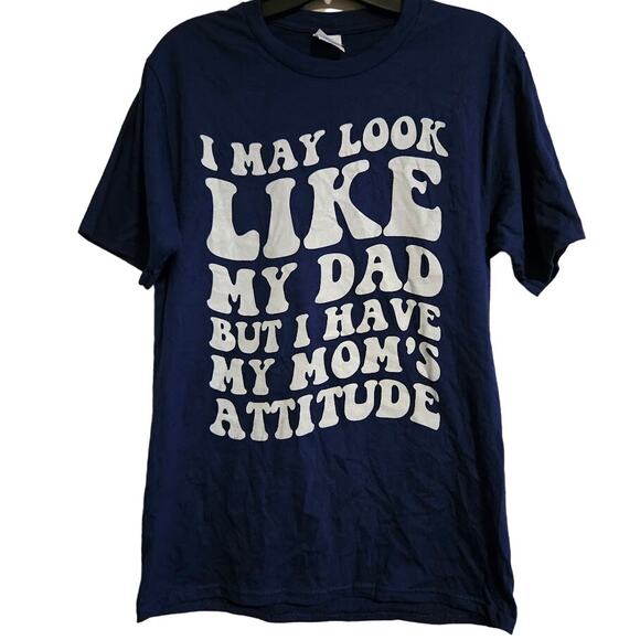 Small Dark Blue I may Look like my dad but i have my mom's attitude short sleeve - Picture 1 of 5